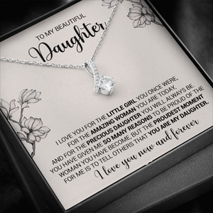 To My Beautiful Daughter - I Love You For The Little Girl You Once Were - Alluring Necklace, Alluring Beauty Necklace