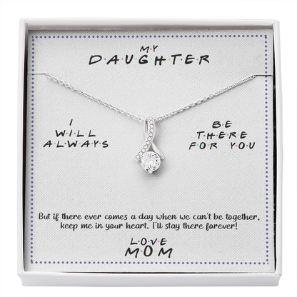 Always Be There - Gift For Daughter Alluring Necklace