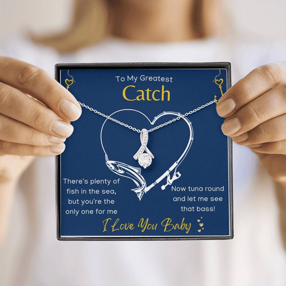 To My Greatest Catch - Fishing Alluring Necklace