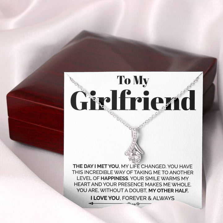 To My Girlfriend Necklace Gift - I Day I Met You, My Life Changed - You Are, Without A Doubt My Other Half Alluring Beauty Necklace LX029D