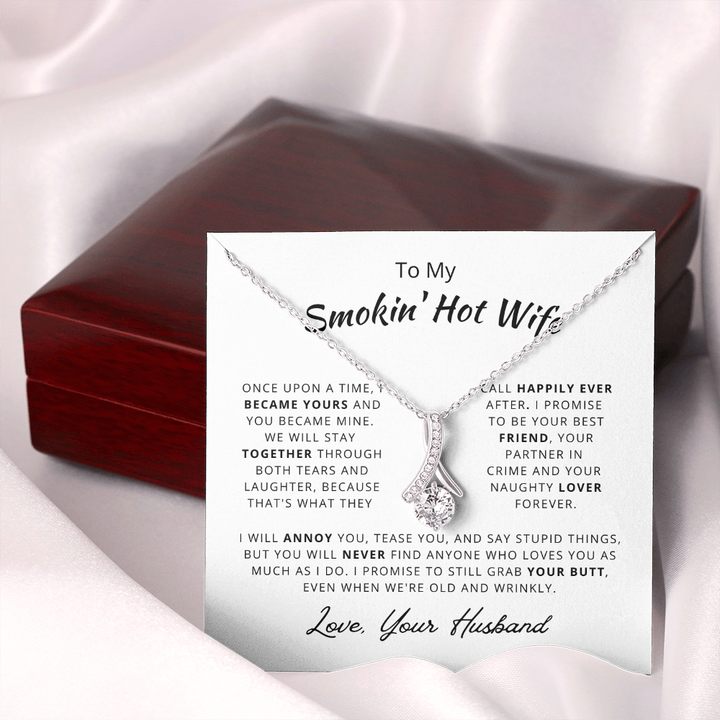 To My Smokin' Hot Wife Necklace Gift. Love, Your Husband - We Will Stay Together Through Both Tears and Laughter - Happily Ever After Alluring Beauty Necklace LX025B