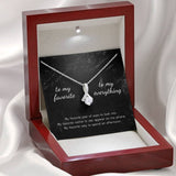 To My Favorite, To My Everything Alluring Beauty Necklace
