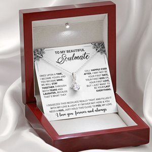 To My Beautiful Soulmate - Once Upon A Time I Became Yours And You Became Mine - Alluring Beauty Necklace