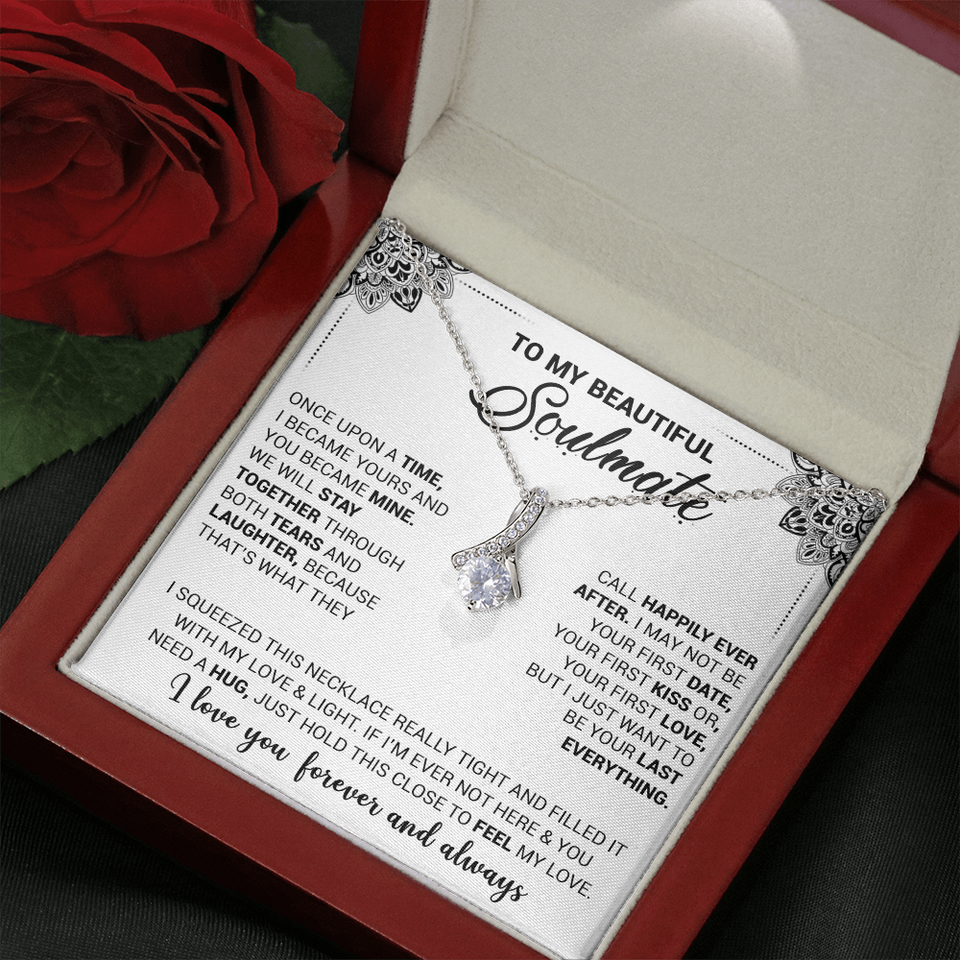 To My Beautiful Soulmate - Once Upon A Time I Became Yours And You Became Mine - Alluring Beauty Necklace