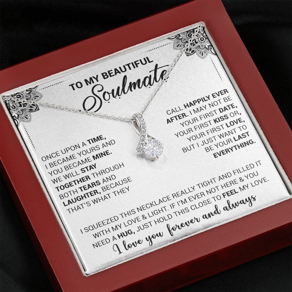 To My Beautiful Soulmate - Once Upon A Time I Became Yours And You Became Mine - Alluring Beauty Necklace