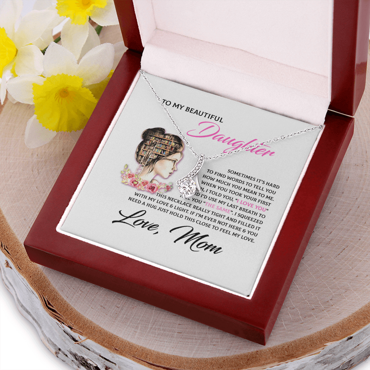 To My Beautiful Daughter Necklace Gift - Book Lover Gift I'd use my last breath to tell you I Love You Alluring Beauty