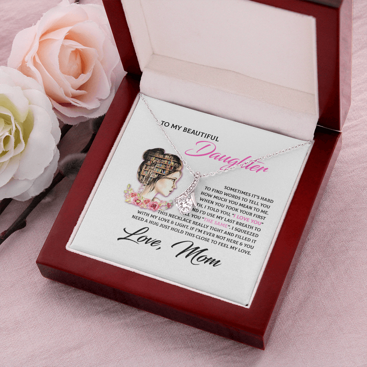 To My Beautiful Daughter Necklace Gift - Book Lover Gift I'd use my last breath to tell you I Love You Alluring Beauty