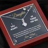 To My Daughter Necklace - I Will Always Be There For You Love Mom Alluring Beauty Necklace LX342L