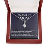 To My Stepped Up Mom Necklace Gift - You may not have given me the gift of life, but you have given me the gift you you Alluring Beauty Necklace LX343H