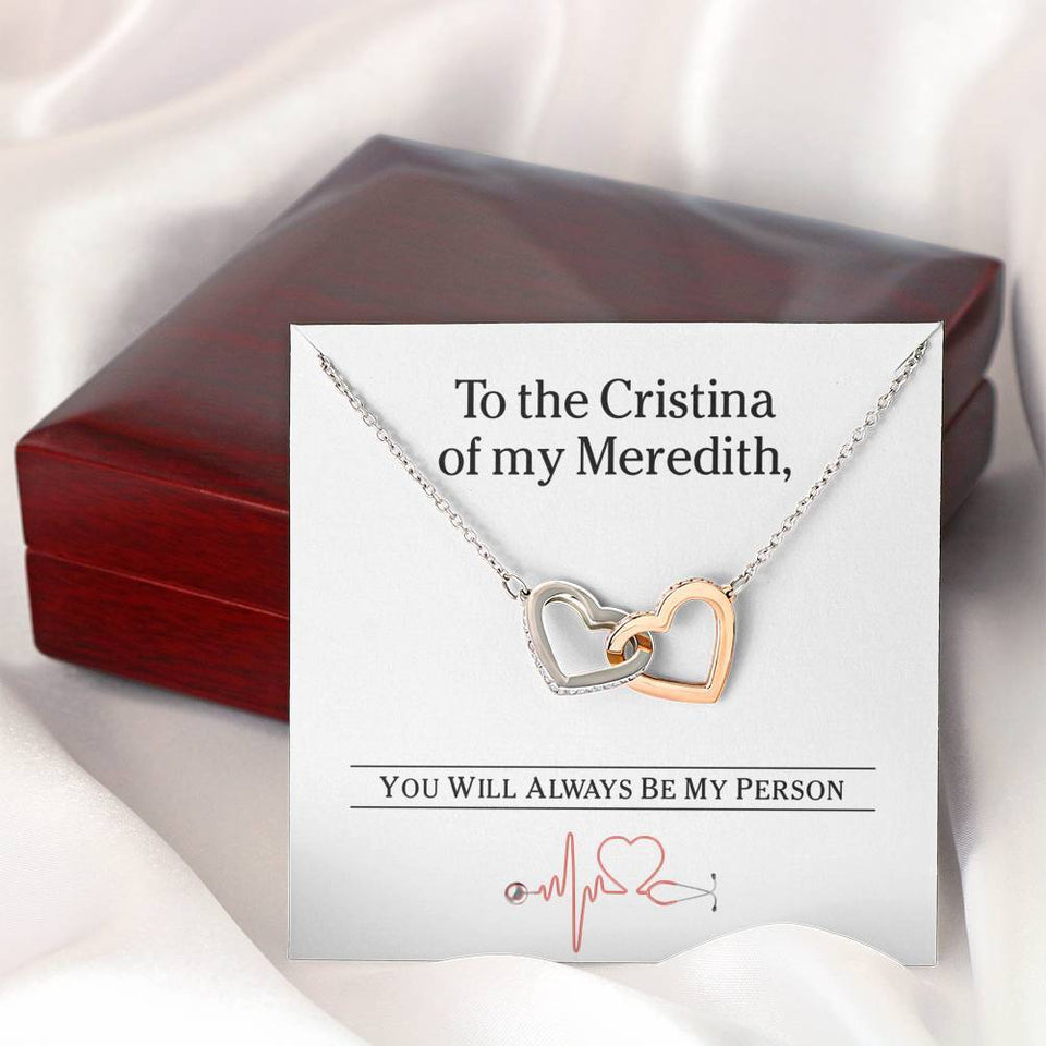 Interlocking Hearts Necklace- To the Cristina of my Meredith - Interlocked Hearts Necklace- You'll Always Be My Person