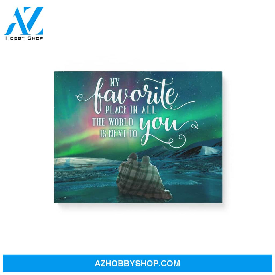 Aurora night, My favorite place in all the world is next to you - Matte Canvas (1.25"), giftf for you, gift for him, gift for her, valentine gift, love gift, valentine decor