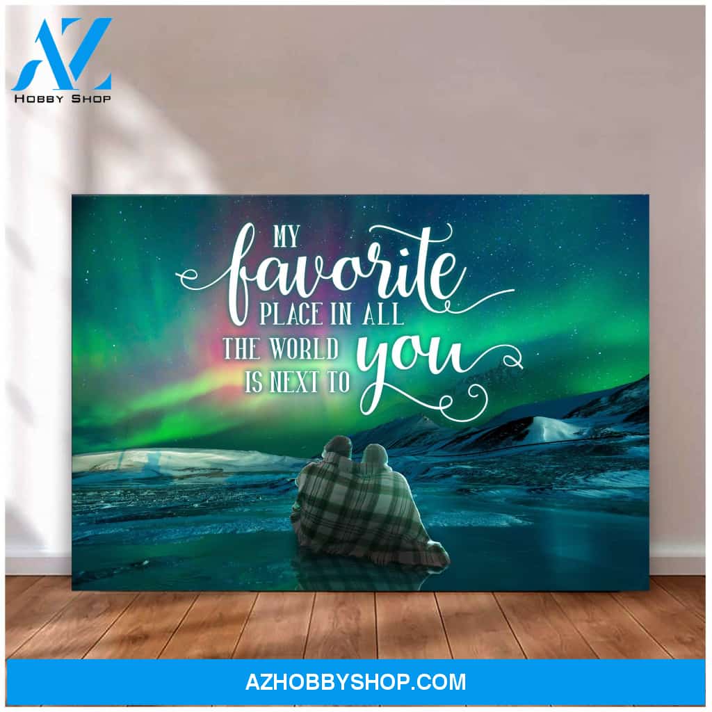 Aurora night, My favorite place in all the world is next to you - Matte Canvas (1.25