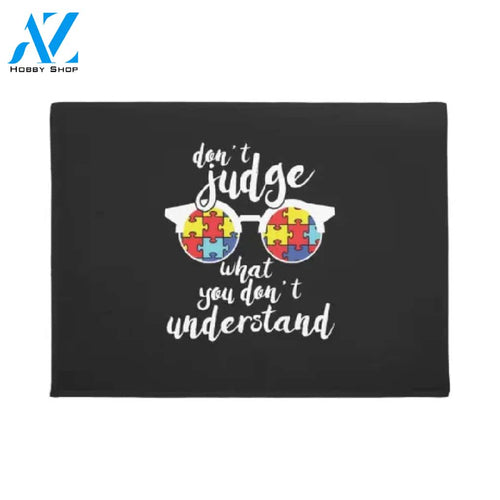 Autism Awareness Gift - Don't Judge What You Don't Understand Doormat Welcome Mat House Warming Gift Home Decor Funny Doormat Gift Idea