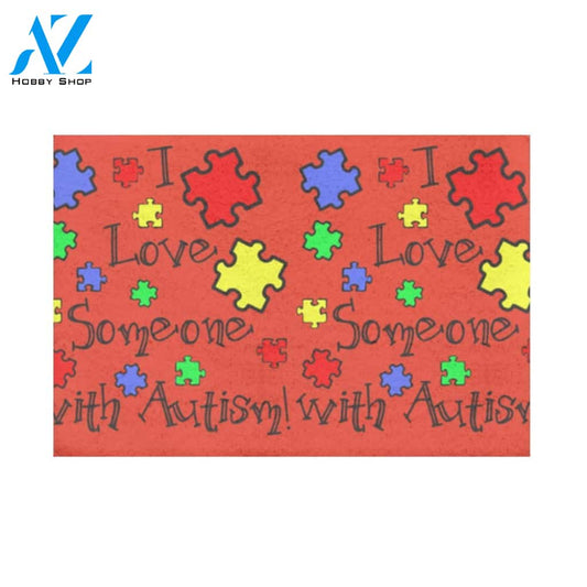 Autism Awareness - I Love Someone with Autism Indoor Outdoor Welcome Mat House Warming Gift Home Decor Funny Doormat Gift Idea