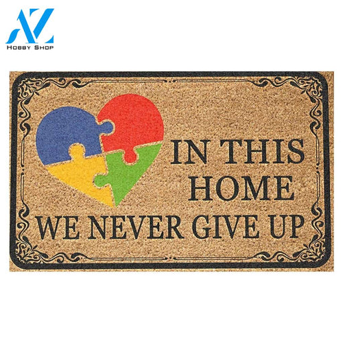 Autism Awareness - In This Home We Never Give Up Indoor and Outdoor Doormat Warm House Gift Welcome Mat Gift for Friend Family