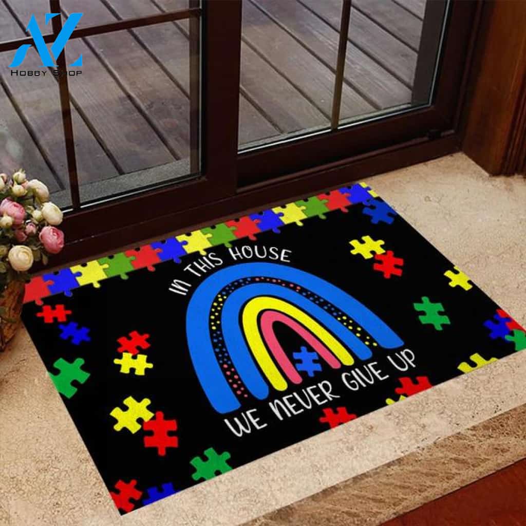 Autism Awareness - In This House We Never Give Up Doormat Welcome Mat House Warming Gift Home Decor Funny Doormat Gift Idea