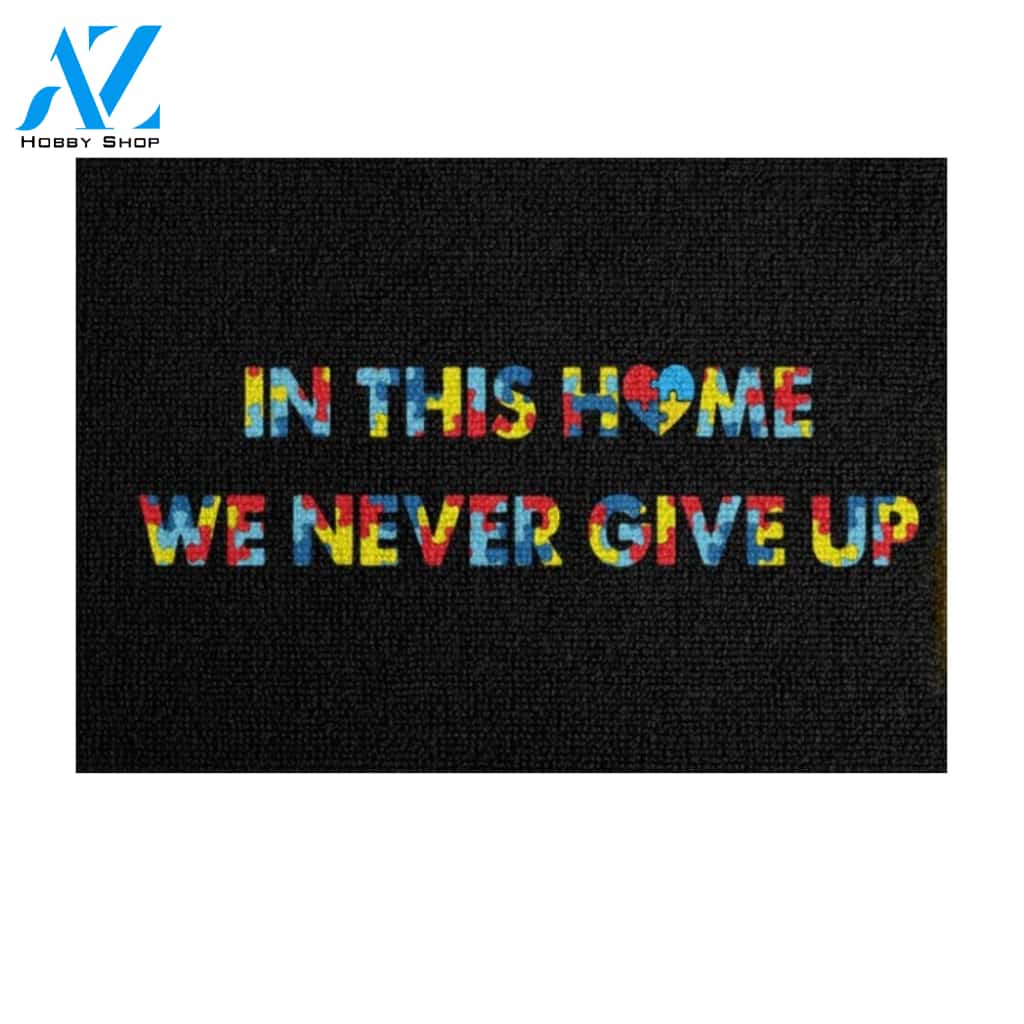 Autism - In This Home We Never Give Up Doormat Warm House Gift Welcome Mat Gift for Friend Family
