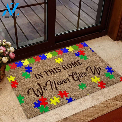 Autism - In This Home We Never Give Up For Gift Indoor and Outdoor Doormat Warm House Gift Welcome Mat Gift for Friend Family