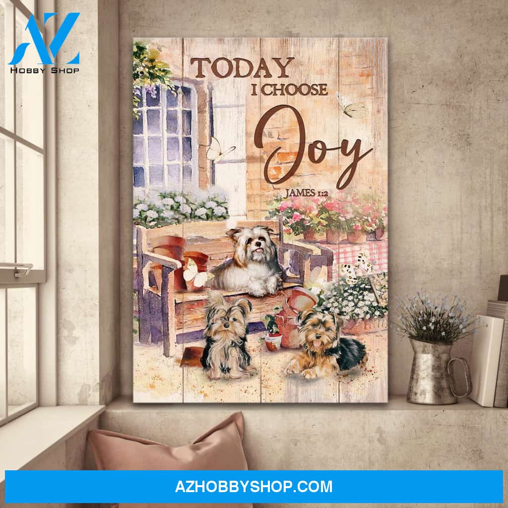 Awesome York shire - Today I choose joy - Dog Portrait Canvas Prints, Wall Art