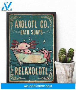 Axolotl Co Bath Soaps Relaxolotl Canvas And Poster, Wall Decor Visual Art
