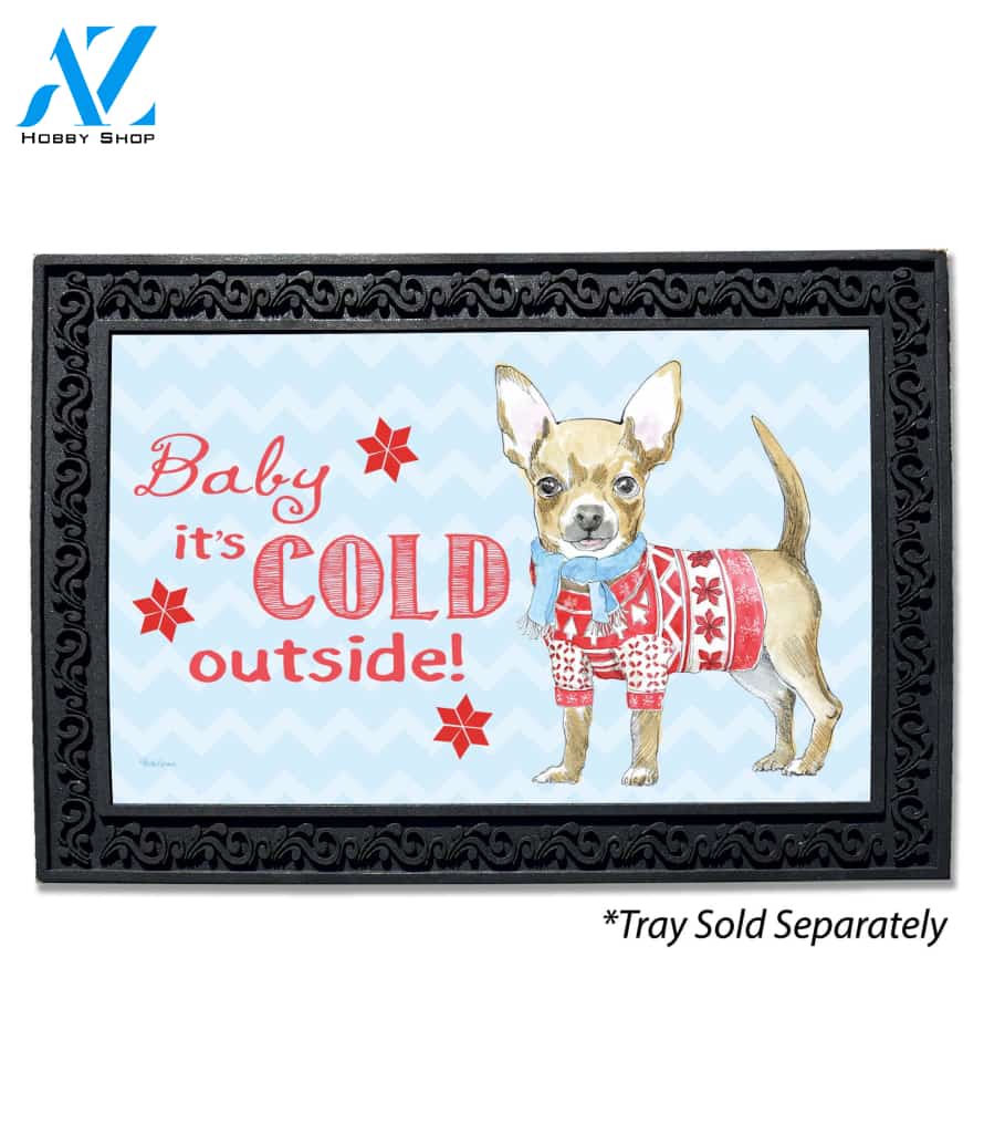 Baby It's Cold Outside Chihuahua Doormat - 18" x 30"