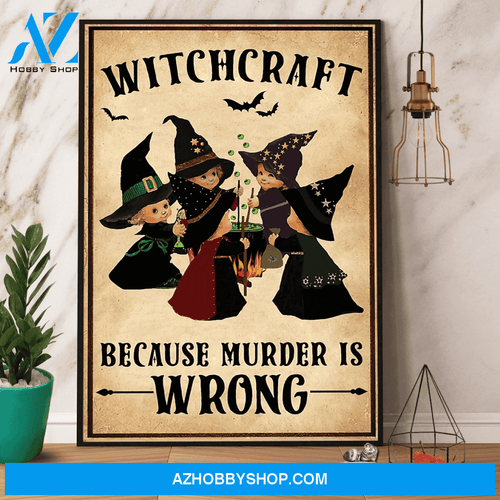 Baby Witch Witchcraft Because Murder Wrong Halloween Canvas And Poster, Wall Decor Visual Art, Halloween Gift, Happy Halloween