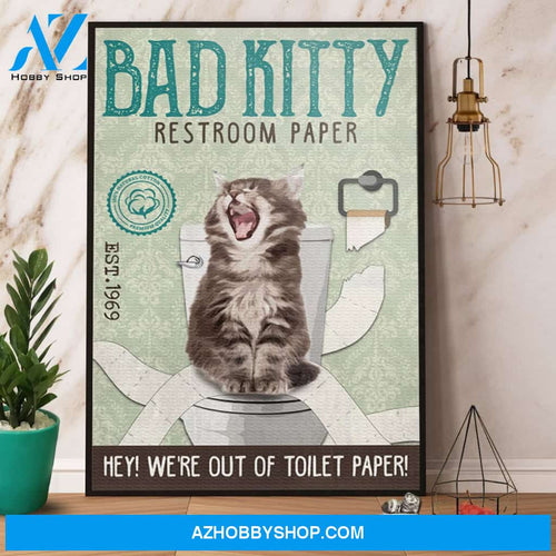 Bad Kitty Restroom Paper Hey We’Re Out Of Toilet Canvas And Poster, Wall Decor Visual Art