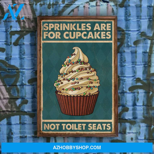 Baker Sprinkles Are For Cupcakes Not Toilet Seats Funny Canvas And Poster, Wall Decor Visual Art