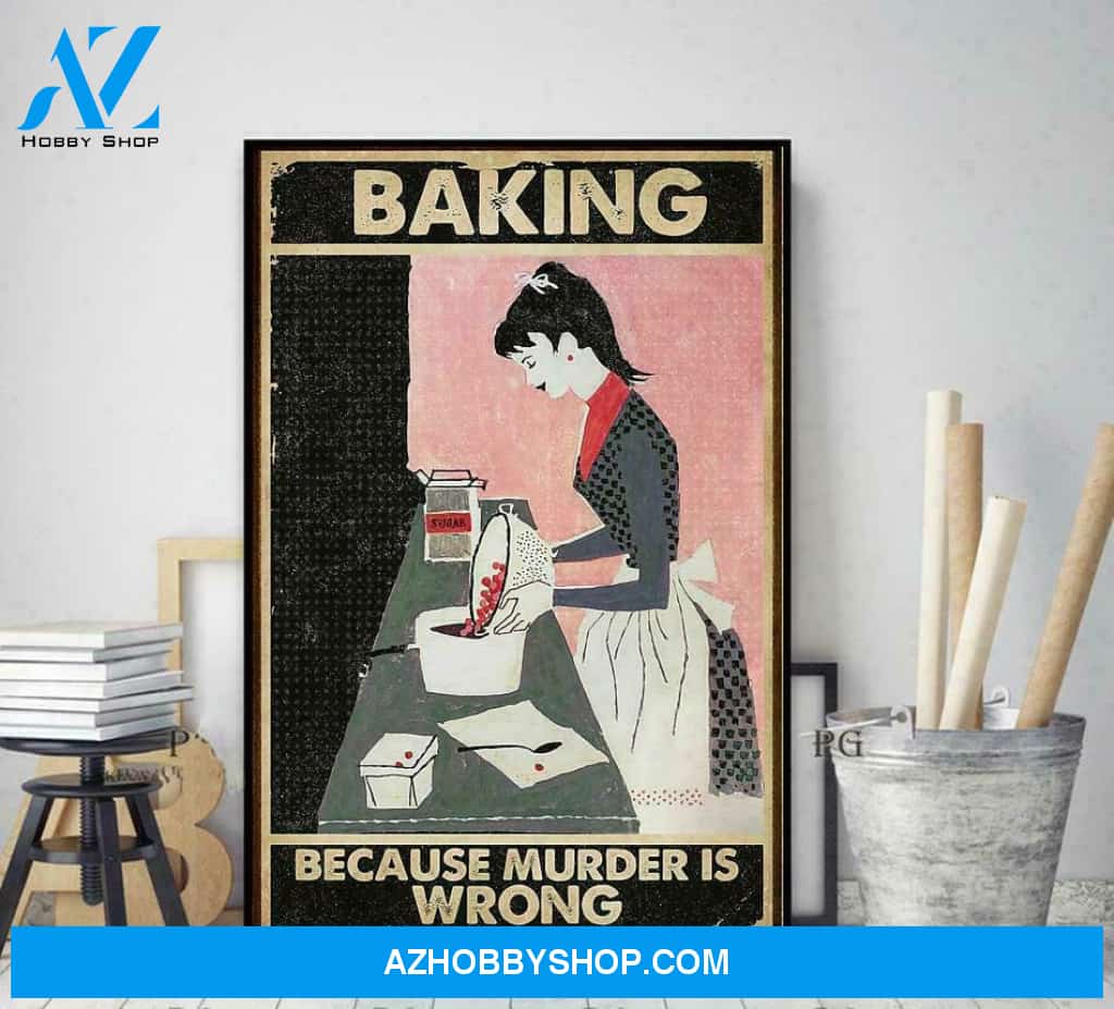 Baking Because Murder Is Wrong - Matte Canvas, Gift for you, gift for him, gift for her, gift for baking lover