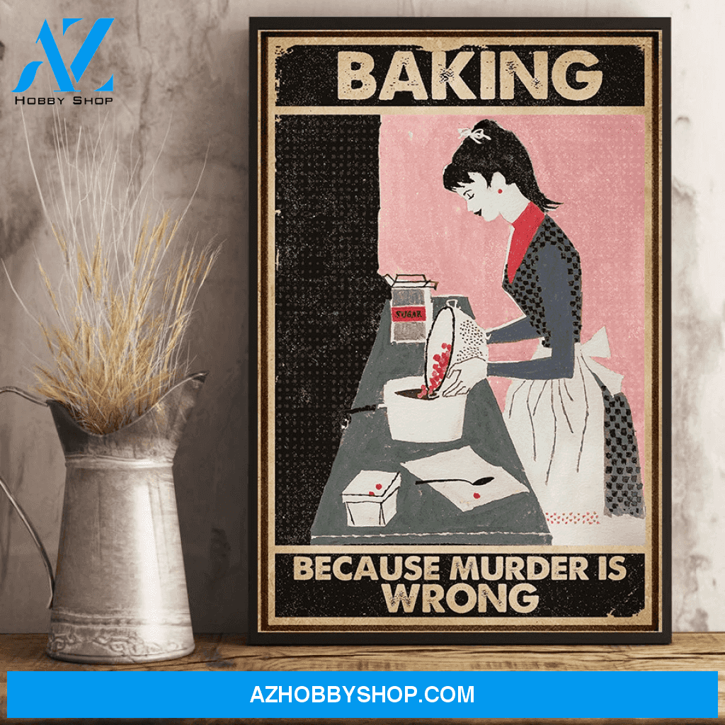 Baking Because Murder Is Wrong Baking Vertical Canvas Wall Art, Wall Decor Visual Art