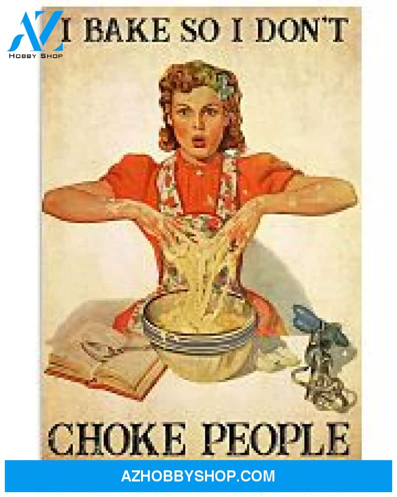 Baking Poster I Bake So I Don T Choke People Save A Life Send Flour Wall Decor