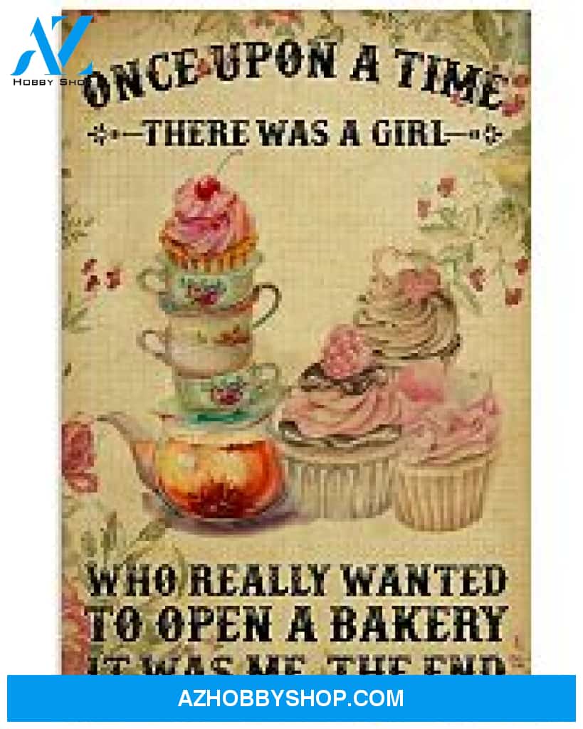 Baking Poster Once Upon A Time There Was A Girl Who Wanted To Open A Bakery Wall Decor