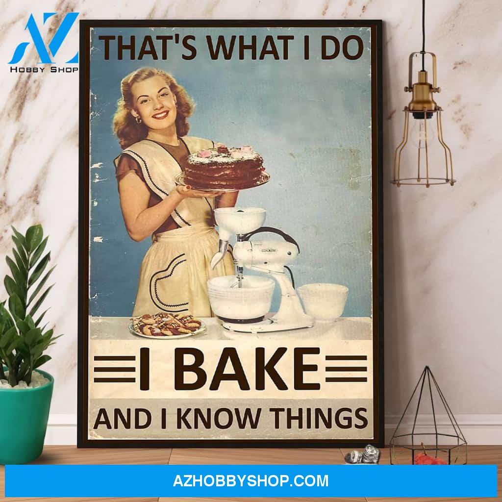 Baking That’S What I Do I Bake And I Know Things Canvas And Poster, Wall Decor Visual Art