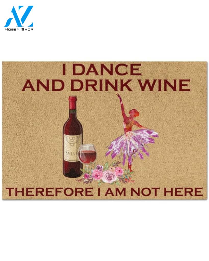 Ballet I Dance And Drink Wine Doormat Rug Housewarming Gift Family Welcome Mat Custom Funny Birthday New Year Gift