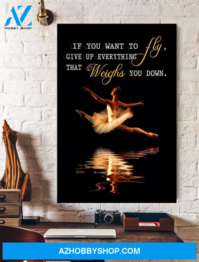 Ballet If You Want To Fly Wall Art Canvas Prints Unique Gifts