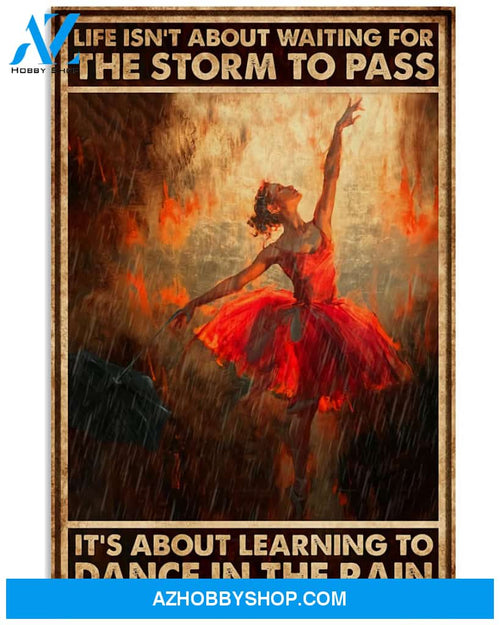 Ballet Poster It S About Learning To Dance In The Rain Wall Decor