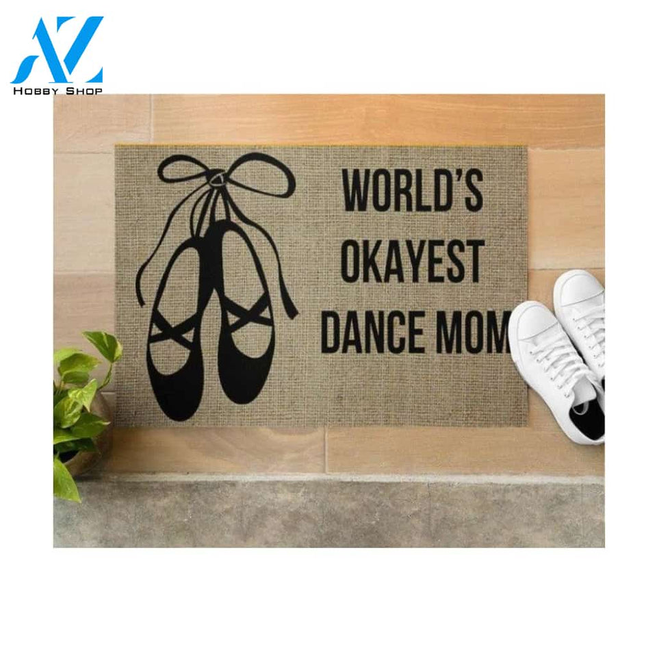 Ballet World's Okayest Dance Mom Welcome Doormat Dancing Mom Doormat Warm House Gift Welcome Mat Gift for Friend Family