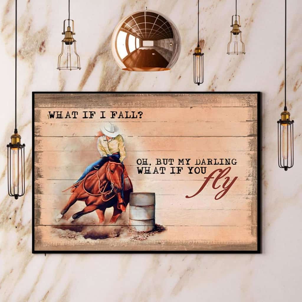 Barrel Racer What If You Fall But My Darling What If You Fly Paper Poster No Frame Matte Canvas Wall Decor