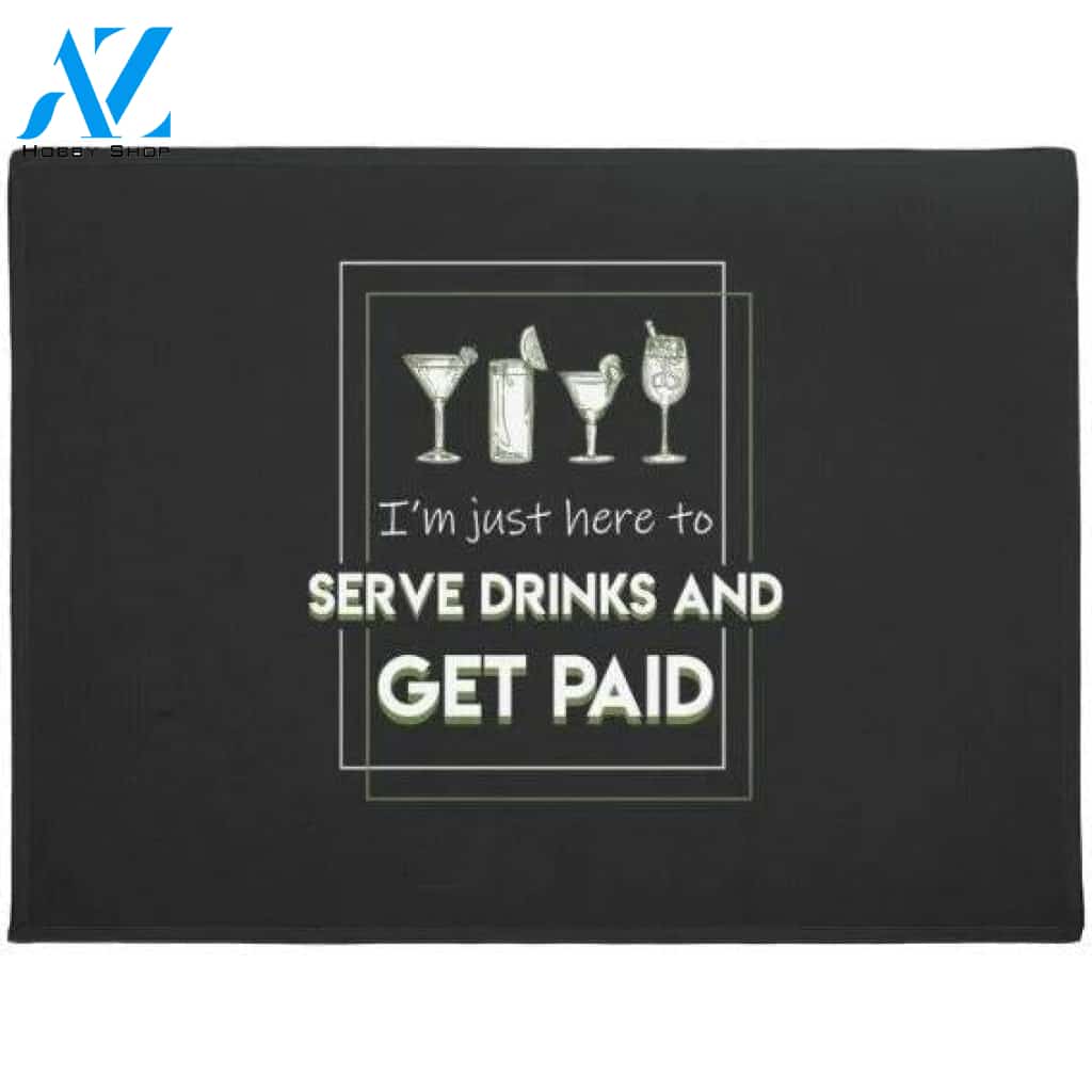 Bartender Just Here To Serve Drinks Get Paid Doormat Warm House Gift Welcome Mat Gift for Friend Family