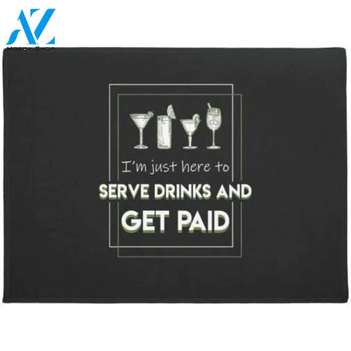 Bartender Just Here To Serve Drinks Get Paid Doormat Warm House Gift Welcome Mat Gift for Friend Family