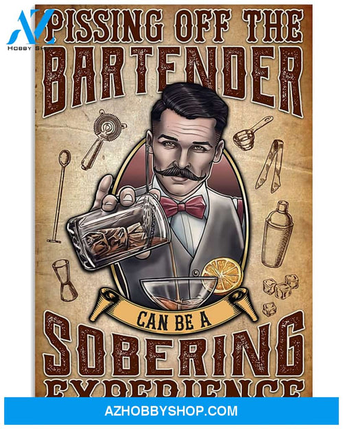 Bartender Poster Pissing Off The Bartender Sodering Experience Wall Decor