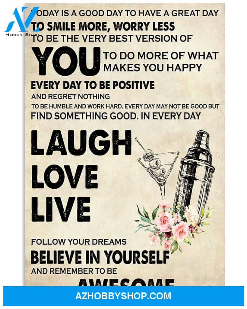 Bartender Poster Today Is A Good Day To Have A Great Day To Smile More Worry Less To Be The Very Best Version Of You Wall Decor