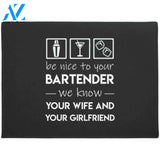Bartender We Know Your Wife And Girlfriend Doormat Welcome Mat House Warming Gift Home Decor Funny Doormat Gift Idea