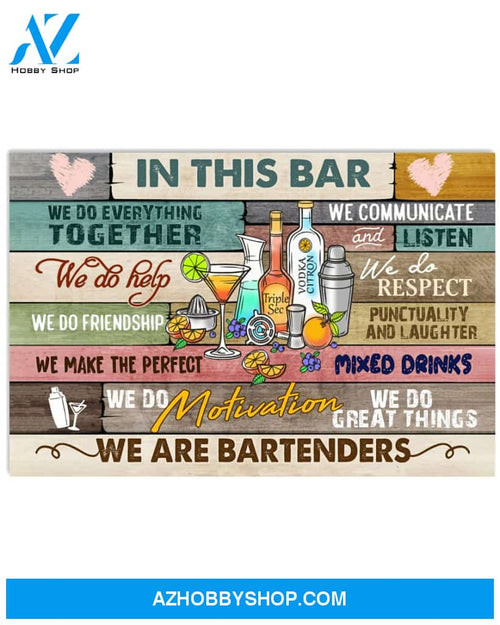 Bartenders Poster In This Bar We Do Everything Together We Do Hekp We Do Friendship We Make Perfect Wall Decor