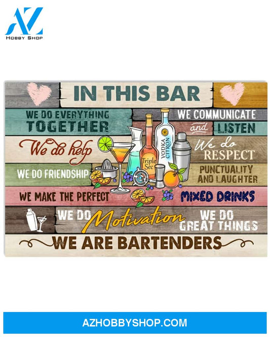 Bartenders Poster In This Bar We Do Everything Together We Do Hekp We Do Friendship We Make Perfect Wall Decor