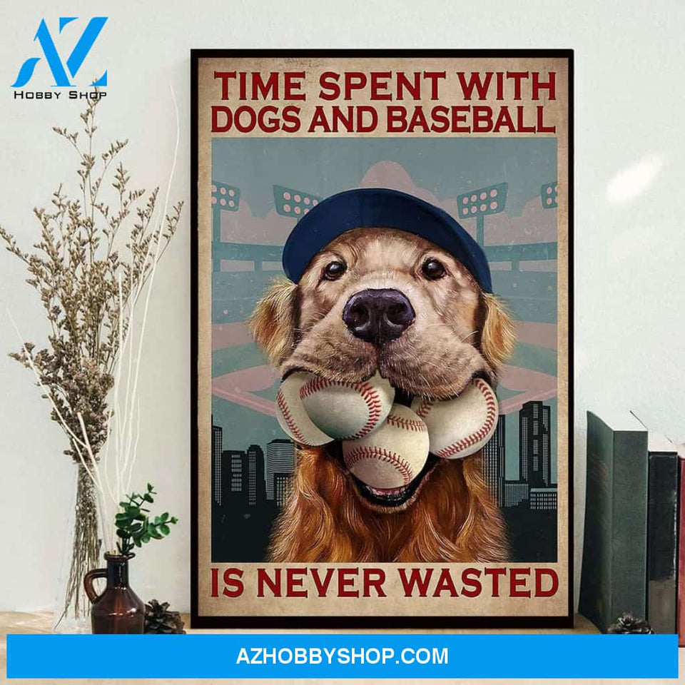 Baseball and Dog Poster, Time Spent with Dogs and Baseball is Never Wasted, Dog Lover Canvas And Poster, Wall Decor Visual Art