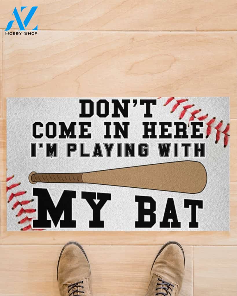 Baseball Don't Come In Here I'm Playing With My Bat Funny Indoor And Outdoor Doormat Warm House Gift Welcome Mat Gift For Baseball Lovers