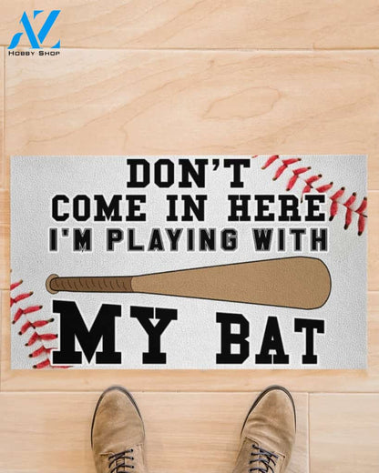 Baseball Don't Come In Here I'm Playing With My Bat Funny Indoor And Outdoor Doormat Warm House Gift Welcome Mat Gift For Baseball Lovers