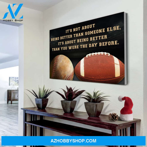 Baseball football canvas It's not about being better than someone else it's about being better than you were the day before