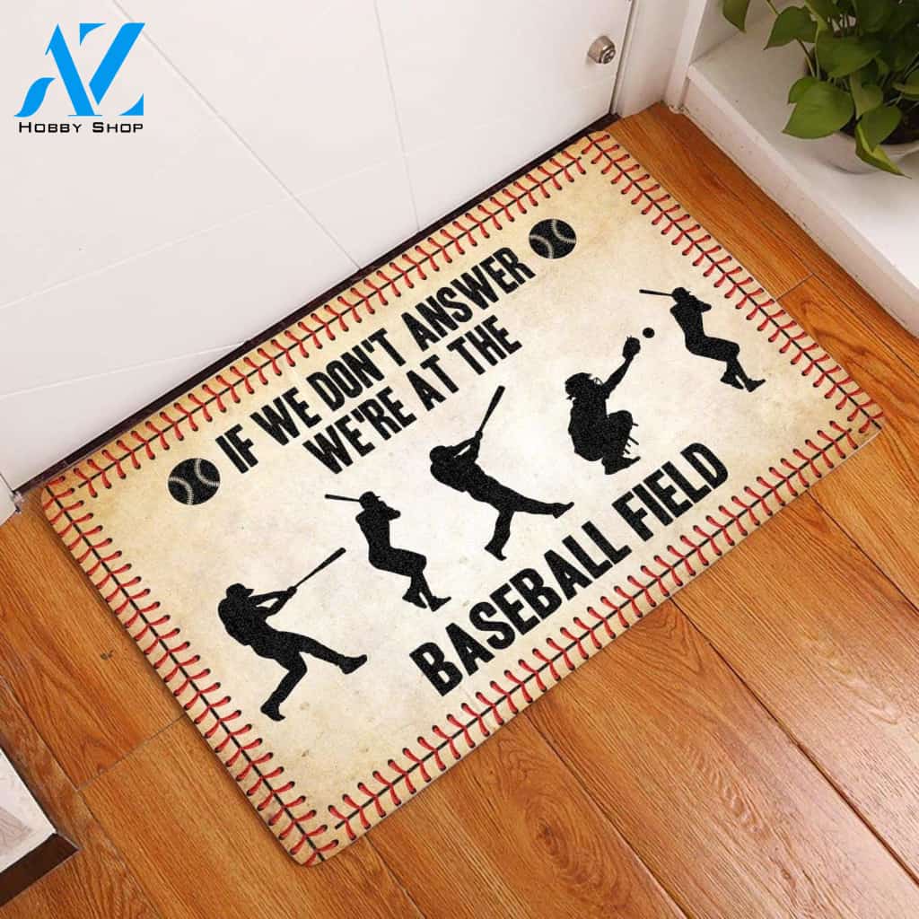 Baseball We're At The Baseball Field Funny Indoor And Outdoor Doormat Gift For Baseball Lovers Birthday Gift Decor Warm House Gift Welcome Mat